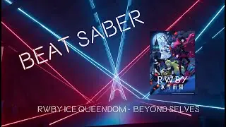 Beat Saber: RWBY Ice Queendom - Beyond Selves