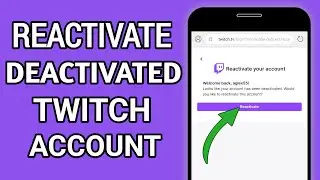 How to Reactivate your Deactivated Twitch Account (2021)