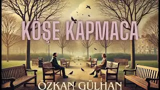 Özkan Gülhan - Köşe Kapmaca (Bir Gözlem)