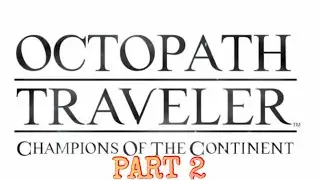 OCTOPATH TRAVELER: CHAMPIONS of the CONTINENT - TOWN OF VALORE