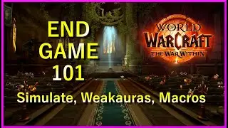 Competitive World of Warcraft 101: Beginner’s Guide to Simming, WeakAuras, and Macros