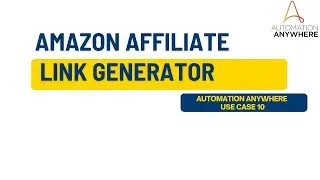 Amazon Affiliate Link Generator using Automation Anywhere | Automation Anywhere