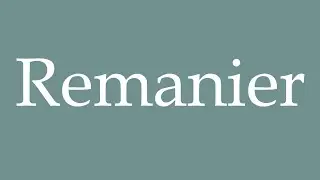 How to Pronounce ''Remanier'' (Reshuffle) Correctly in French
