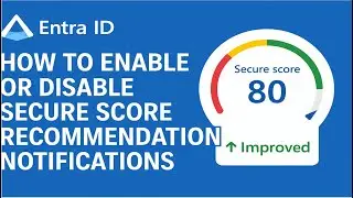 How to Enable or Disable Secure Score recommendation notifications in Entra ID