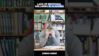 lack of emotional wellbeing in Academia | Samad Abbas