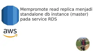 AWS Cloud - Mempromote read replica menjadi standalone db instance (master) pada service RDS