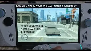 Rog Ally Z1 Extreme GTA 4 60 FPS Gameplay (Vulkan) + Battery Drain | DXVK Windows Setup