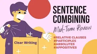 Sentence Combining: Mid-Term Review