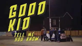 Good Kid - Tell Me You Know (Official Music Video)