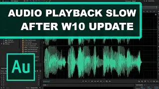 Adobe Audition Playback Too Slow After Windows Update