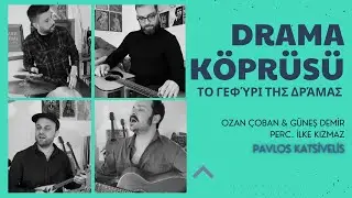 Drama Köprüsü - Tο γεφύρι της Δράμας - Pavlos Katsivelis/Ozan Çoban & Güneş Demir Perc. İlke Kızmaz