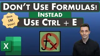Excel Tips - Don't Use Formulas! Use Ctrl + E Instead