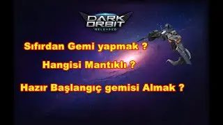 Darkorbit Sıfırdan Gemi yapmak mı ? Hazır Başlangıç Gemisi almak mı ? Hangisi Mantıklı ?