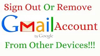 How To Remove Google Account From All Devices l Logout Your Gmail Account