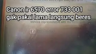 Cara mengatasi Foto copy Canon ir6570 error 733-001