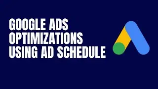 How To Optimize Google Ads Using Ad Schedule | Google Ads Optimization | Step By Step | Part 88