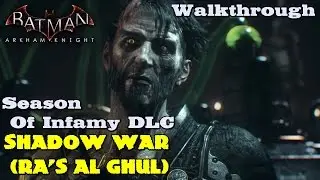 Batman Arkham Knight ★ Season Of Infamy DLC ★ Shadow War (Ra's Al Ghul) [Walkthrough]