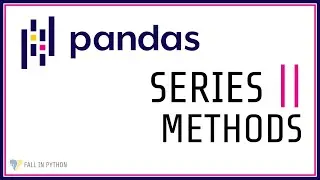 Python Pandas Tutorial #3 - Series Methods