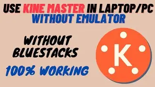 How To Use Kine Master In PC Without Bluestacks | No Emulator | 100% without Bluestacks