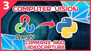 OpenCV Python Tutorial #3 - Cameras and VideoCapture
