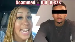 Lady Scammed Out Of $7k🤦🏿‍♀️!! Where BigTUpNext  😅