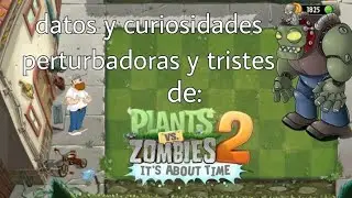 Datos y Curiosidades PERTURBADORAS de Plantas vs Zombies.