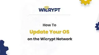 Wicrypt Onboarding Step One: How to Update Your OS