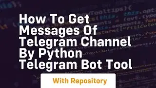 How to get messages of telegram channel by python telegram bot tool