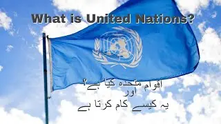 What is United Nations and how does the UN work ? ( #UN Part 1)
