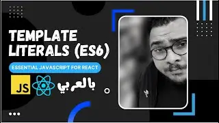 05- JavaScript Strings (Template) Literals ES6 | Essential Javascript for React