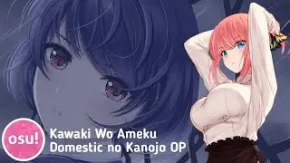 Kawaki Wo Ameku - Domestic No Kanojo OP [Osu!]