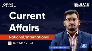 7th March Current Affairs | National & International Insights | ACE Online | ACE Engg. Academy