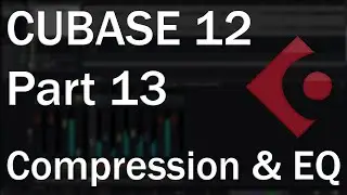 Cubase 12 Tutorial (Part 13) – Audio Plugins 1: Compression and Equalization