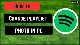 How to change Spotify playlist photo in your computer
