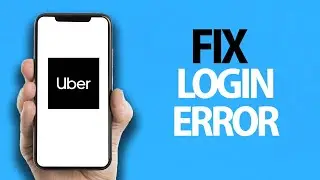 How To Fix Uber App Login Error | Easy Quick Solution