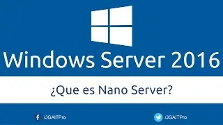 Que es Nano Server en Windows Server 2016