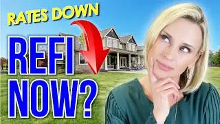 MORTGAGE RATES ARE DOWN: SHOULD YOU REFINANCE NOW?