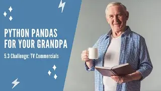 Python Pandas For Your Grandpa - 5.3 Challenge: TV Commercials