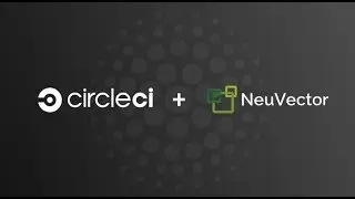 Build Container Security into the CI/CD Pipeline with CircleCI and NeuVector