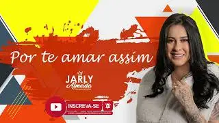 Jarly Almeida - Por te amar assim - CD FAZER BICO E BEBER CACHAÇA