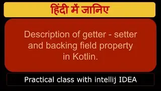 getter - setter and backing field property in Kotlin
