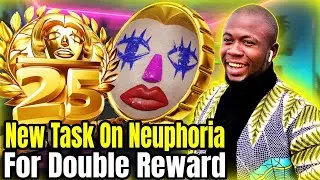 New Earn Task On Neuphoria - How To Do The New Task On Neuphoria For Double Reward