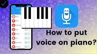 How to put voice on piano in Voice Changer with Effects?