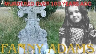 FANNY ADAMS murdered over 100 years ago