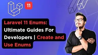 Laravel 11 Enums: Ultimate Guides For Developers | Create and Use Enums in Laravel 11