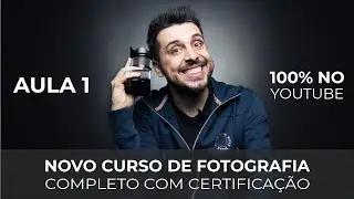 Curso de Fotografia para Iniciantes | Aula 1