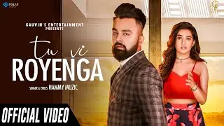 Tu Vi Royenga Official Video Hammy Muzic | Music Nasha | Latest Punjabi Song 2020 | New Punjabi Song