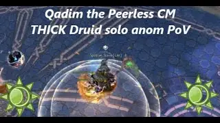 Qadim the Peerless CM | Solo Anomoly Druid PoV | 7:33
