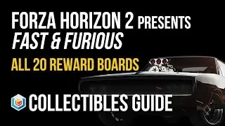 Forza Horizon 2 Presents Fast & Furious All Reward Boards Collectibles Locations Guide