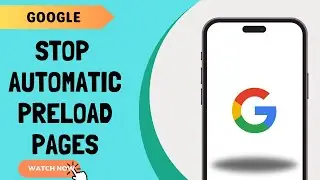 How to stop automatic preload pages in Google chrome_2024